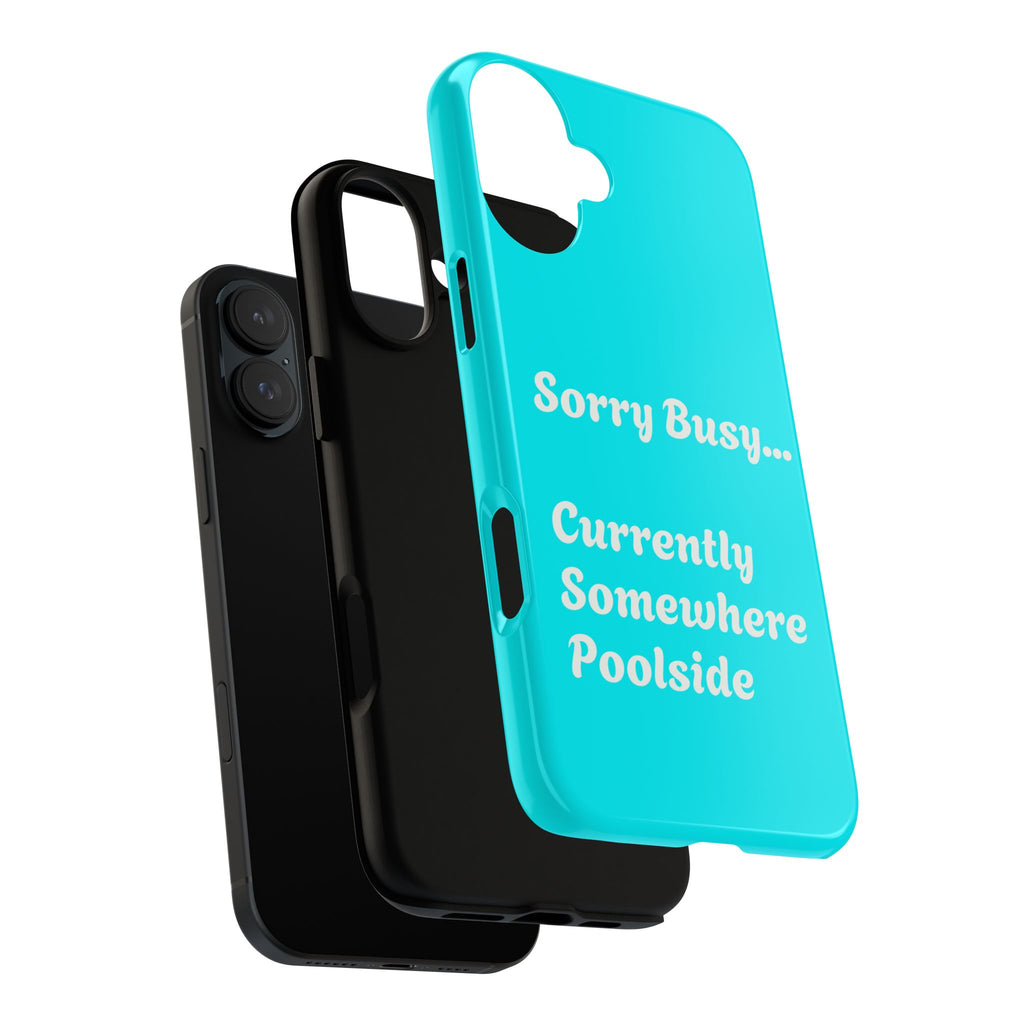 Sorry Busy Currently Somewhere Poolside Tough Phone Case | Turquoise, Summer Vacation Quote