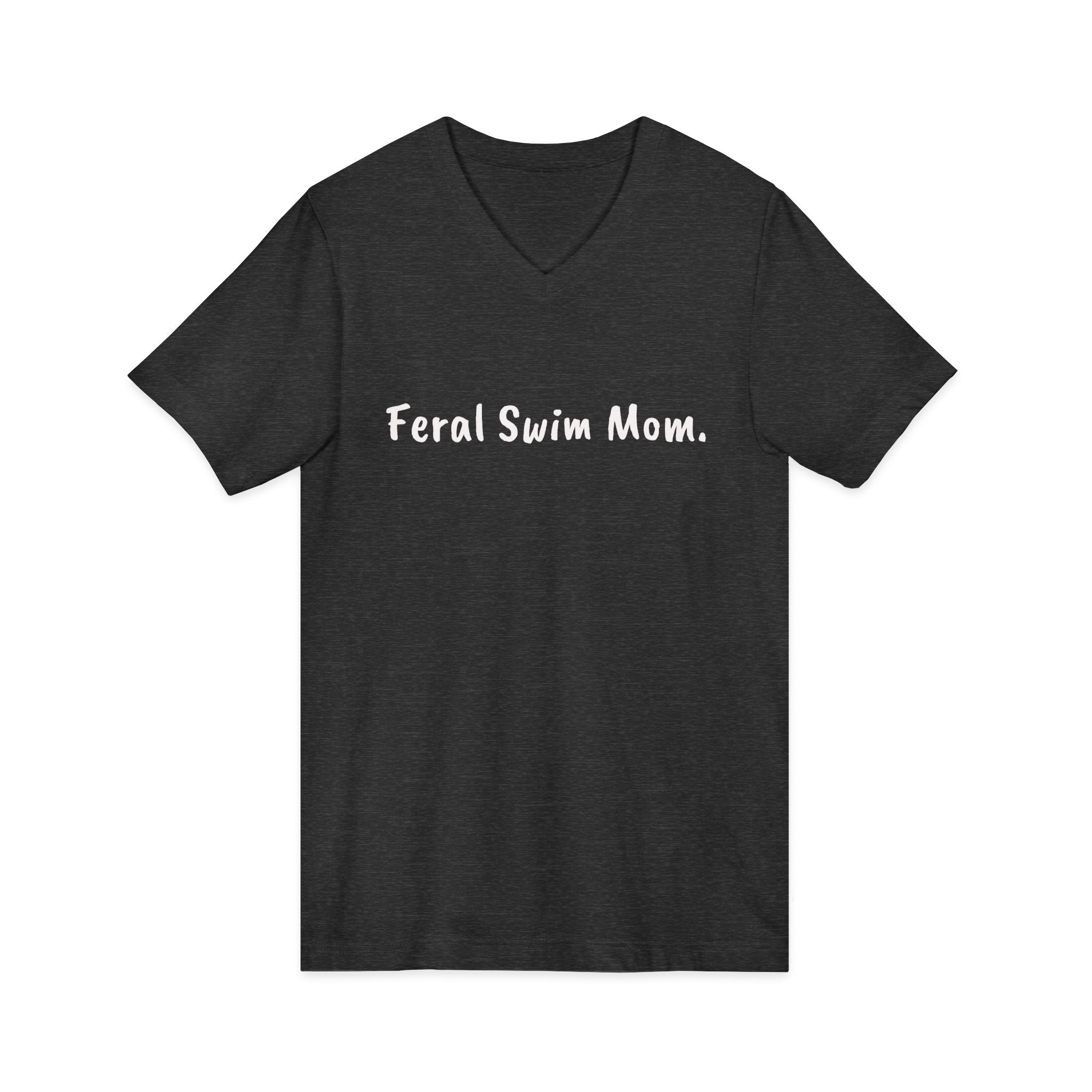 Feral Swim Mom V-Neck Tee — Funny Swim Team Mom Shirt for Pool Season