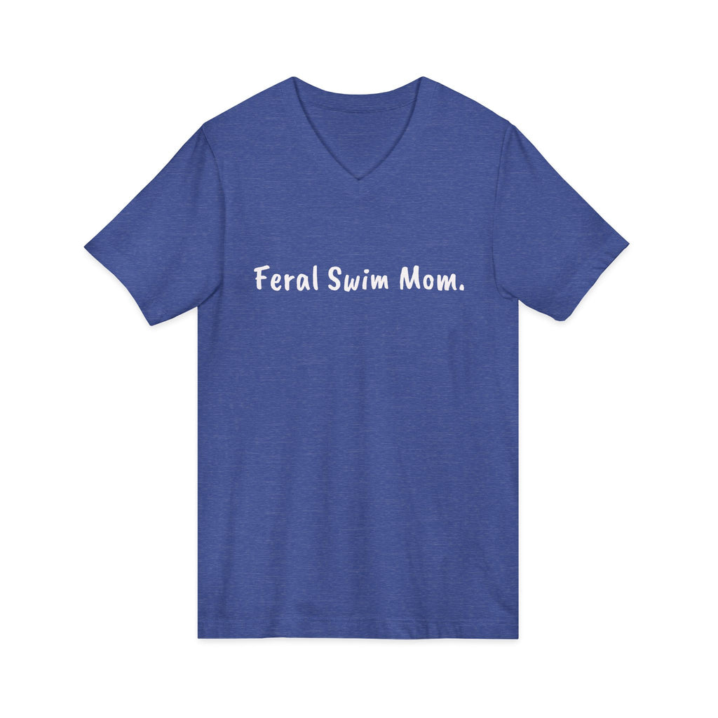 Feral Swim Mom V-Neck Tee — Funny Swim Team Mom Shirt for Pool Season
