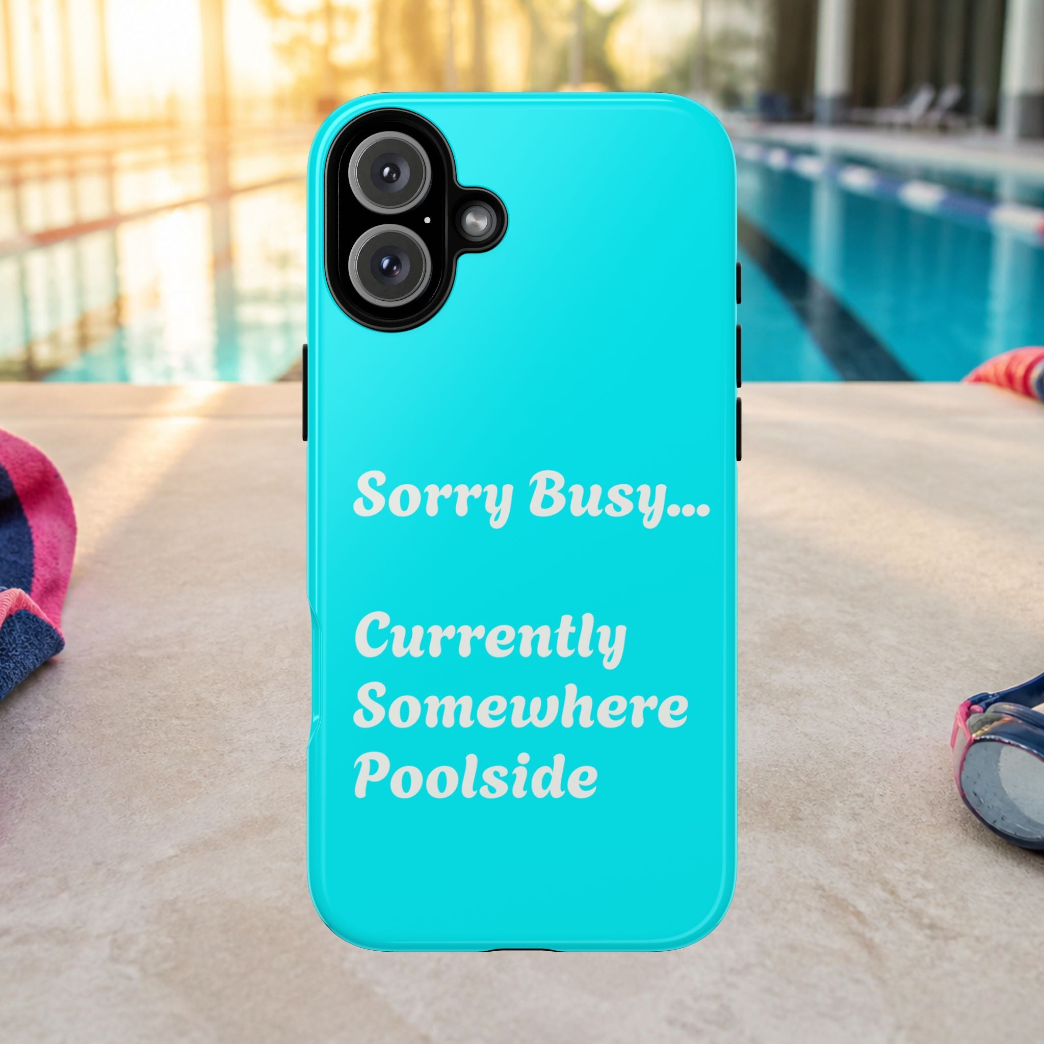 Sorry Busy Currently Somewhere Poolside Tough Phone Case | Turquoise, Summer Vacation Quote