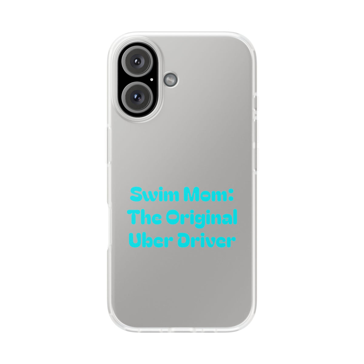Swim Mom The Original Uber Driver Flexi Case | Clear Phone Case, Swim Team Parent