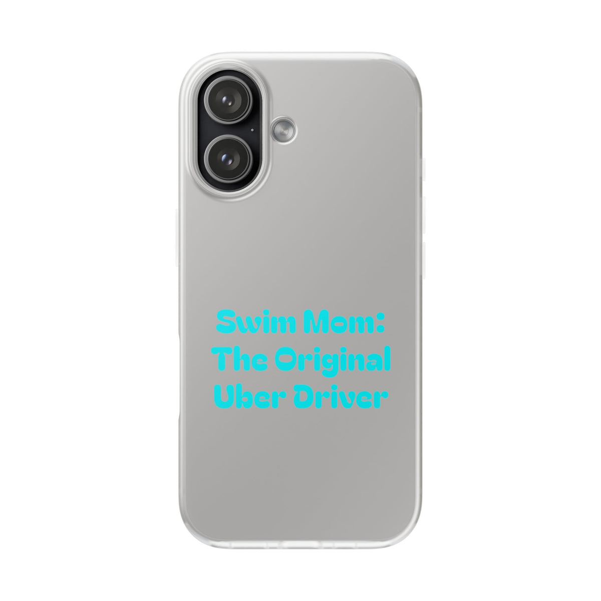Swim Mom The Original Uber Driver Flexi Case | Clear Phone Case, Swim Team Parent