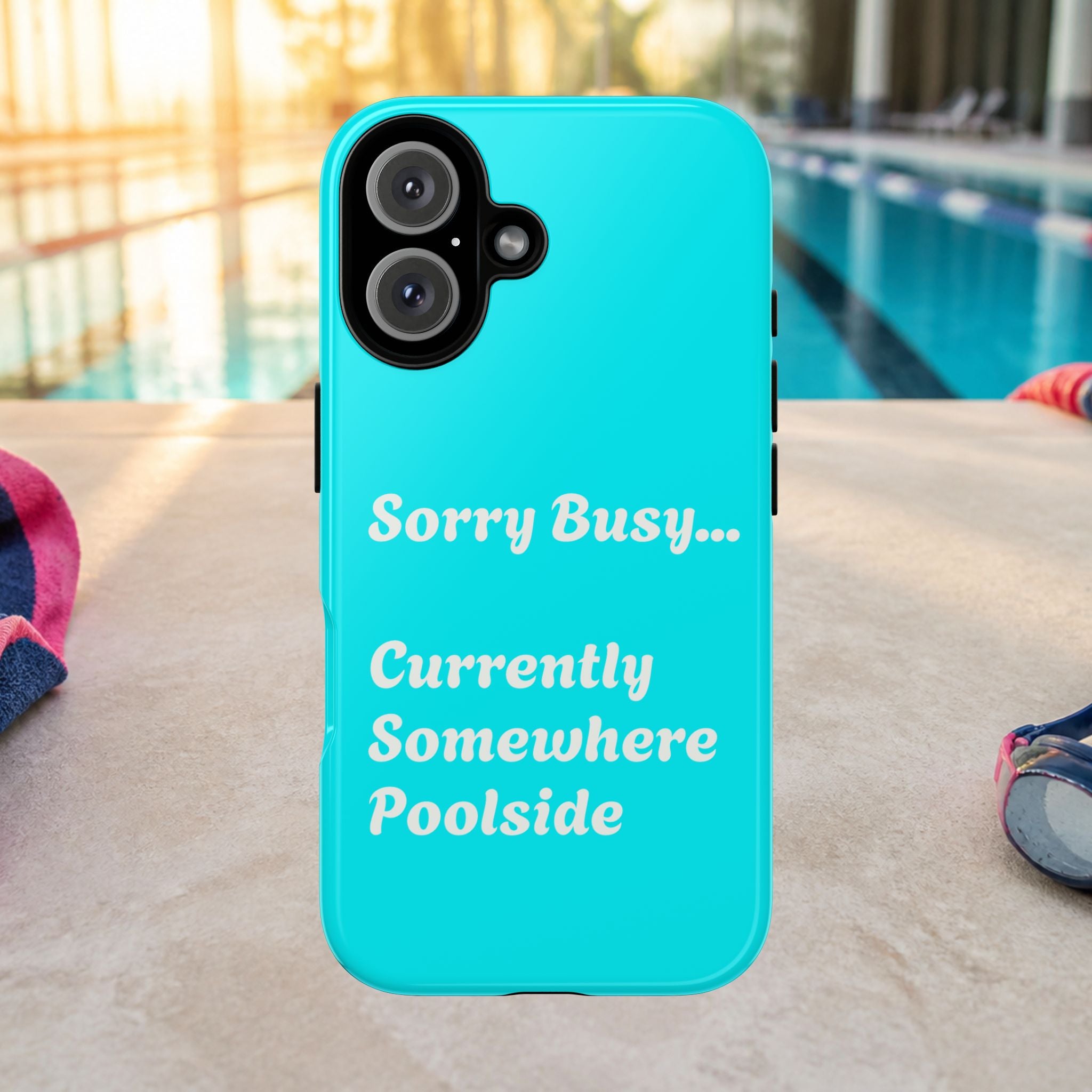 Sorry Busy Currently Somewhere Poolside Tough Phone Case | Turquoise, Summer Vacation Quote