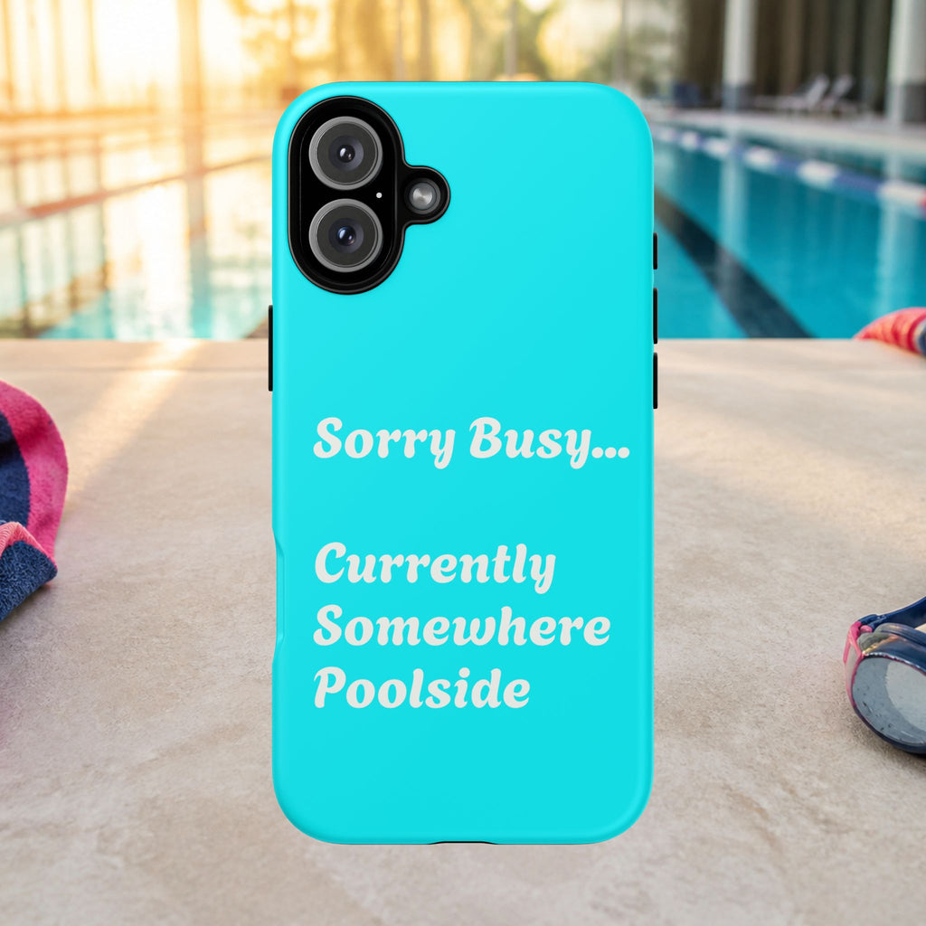 Sorry Busy Currently Somewhere Poolside Tough Phone Case | Turquoise, Summer Vacation Quote