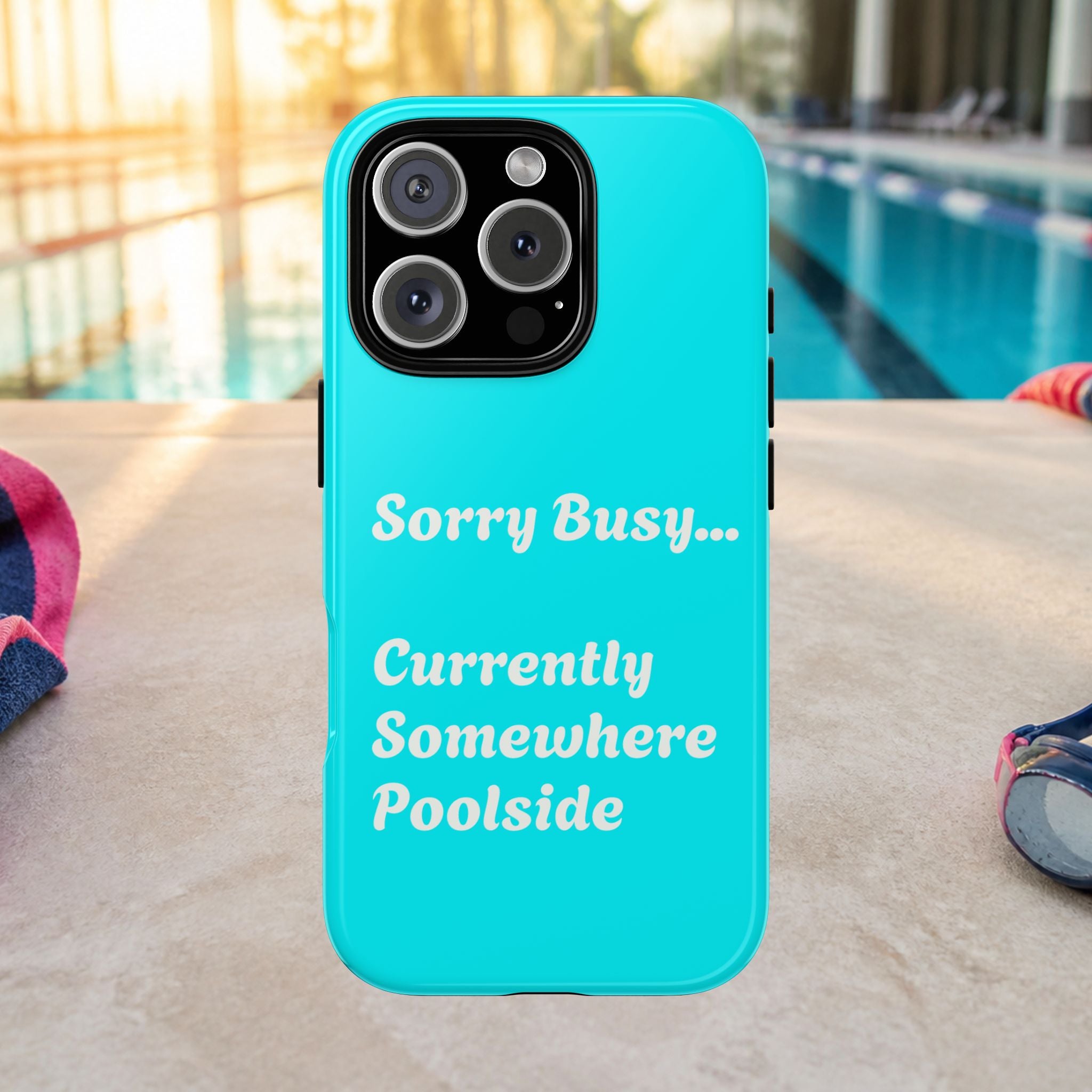 Sorry Busy Currently Somewhere Poolside Tough Phone Case | Turquoise, Summer Vacation Quote