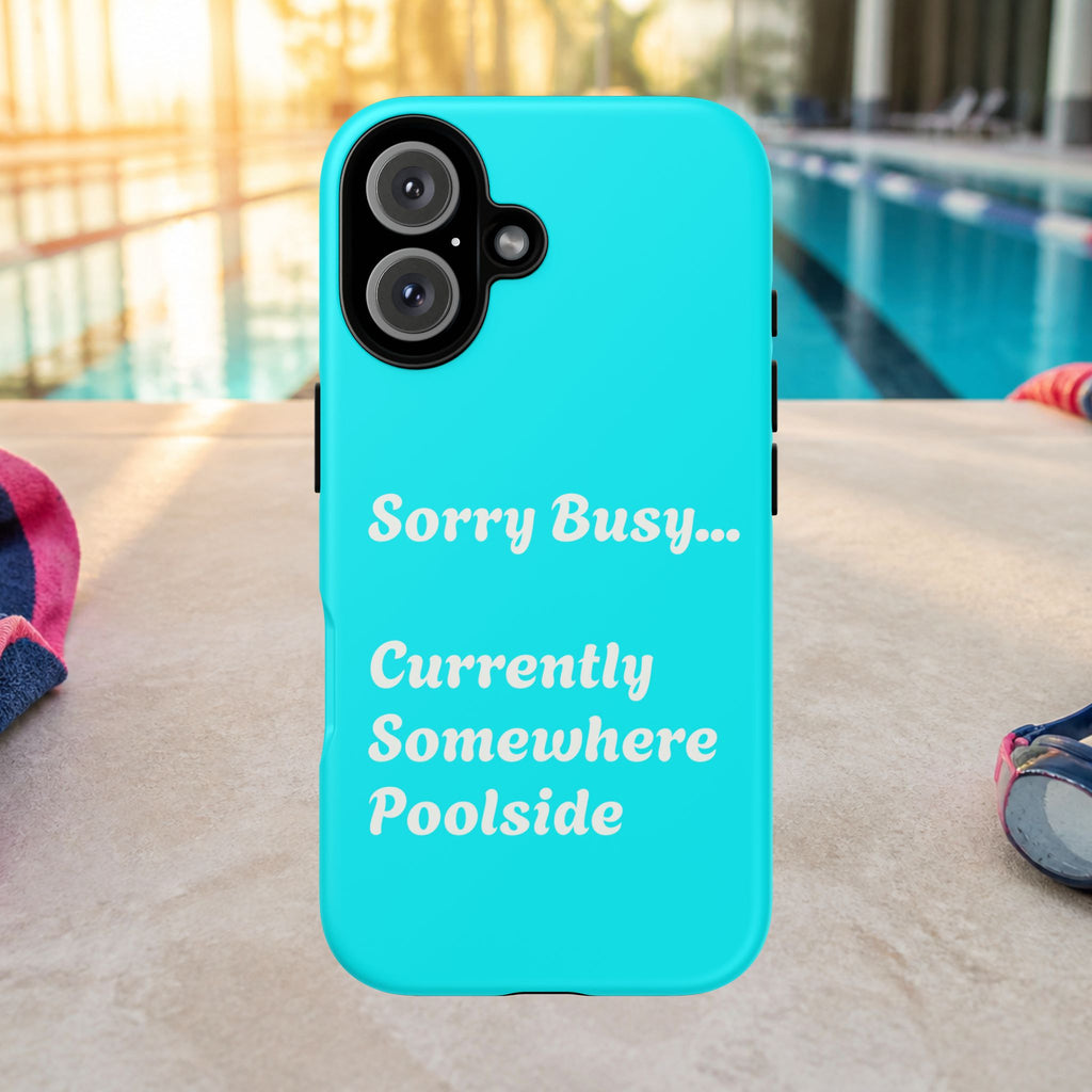 Sorry Busy Currently Somewhere Poolside Tough Phone Case | Turquoise, Summer Vacation Quote