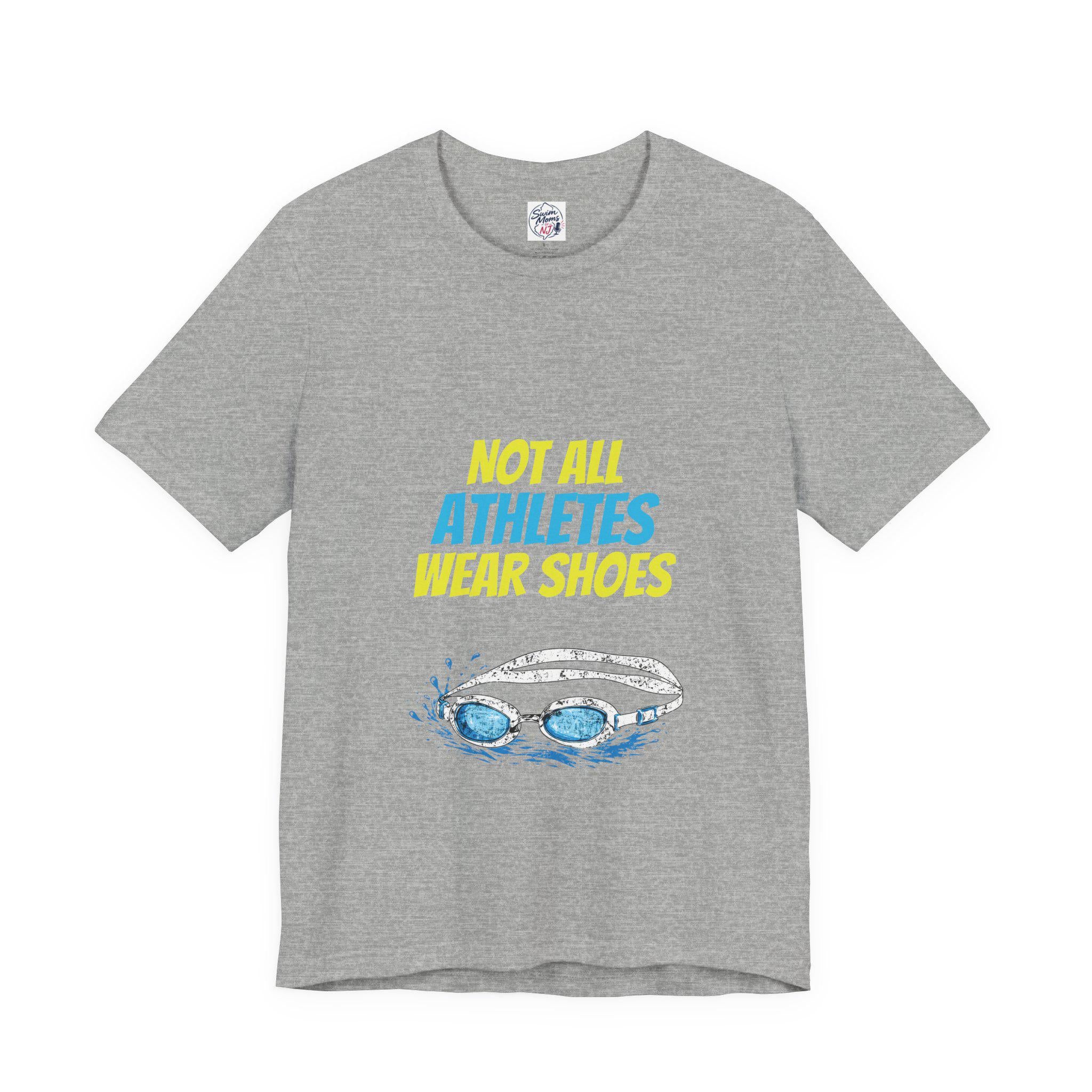 Swimming T-Shirt - "Not All Athletes Wear Shoes" Swim Goggles Tee