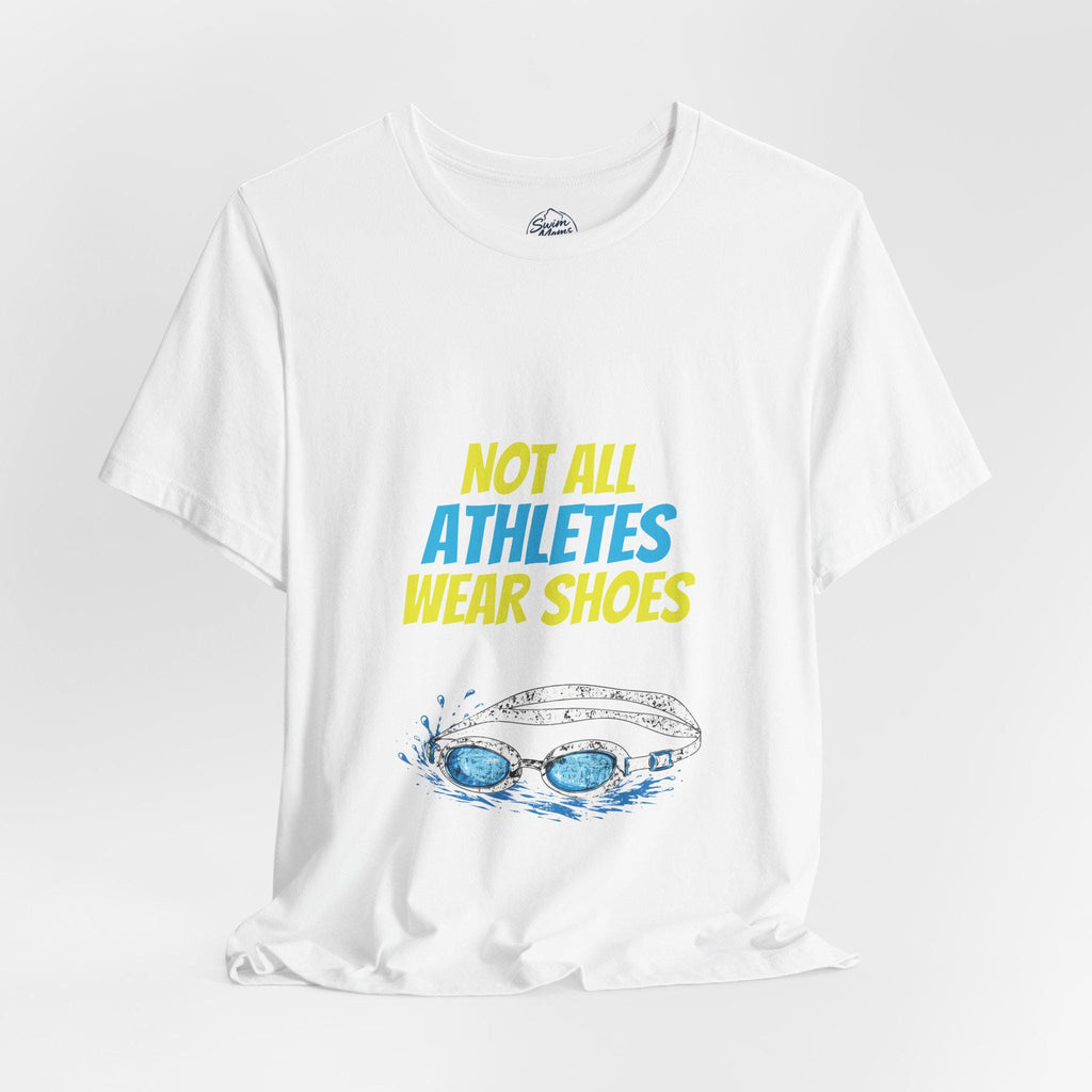 Swimming T-Shirt - "Not All Athletes Wear Shoes" Swim Goggles Tee